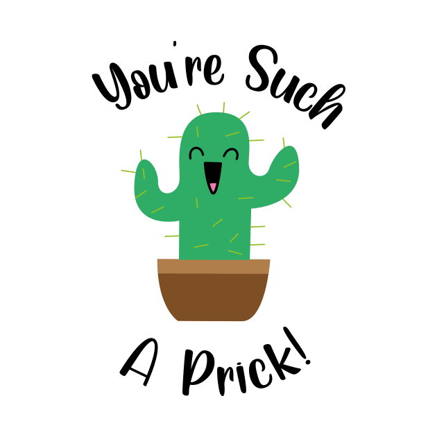 You're such a prick cactus by JDP Designs