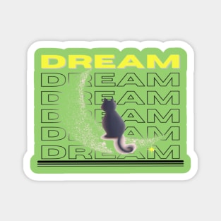 Dream Dream Dream Cat And Moon Design Magnet