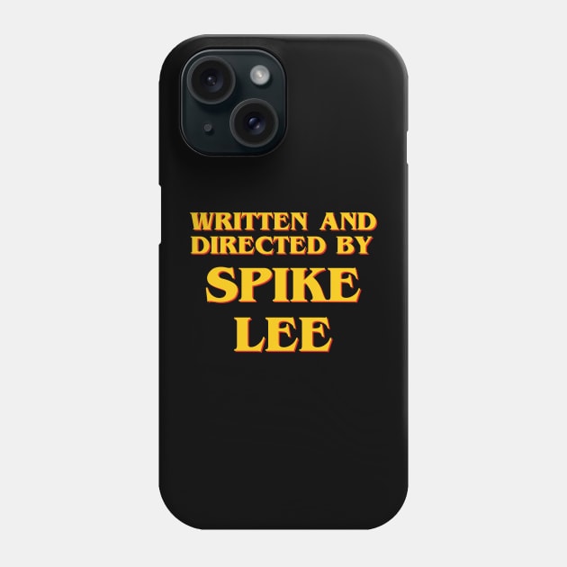 Written and Directed by Spike Lee Phone Case by ribandcheese