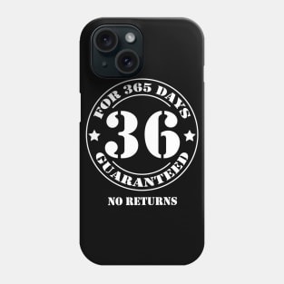 Birthday 36 for 365 Days Guaranteed Phone Case