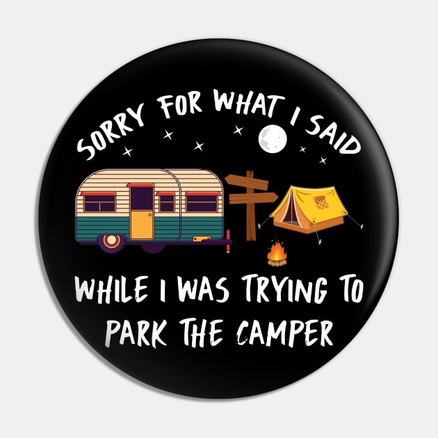 Sorry for what I said Parking the Camper Funny Pin by zellaarts