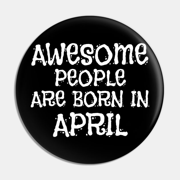 Awesome People Are Born In April Pin by Motivation sayings 