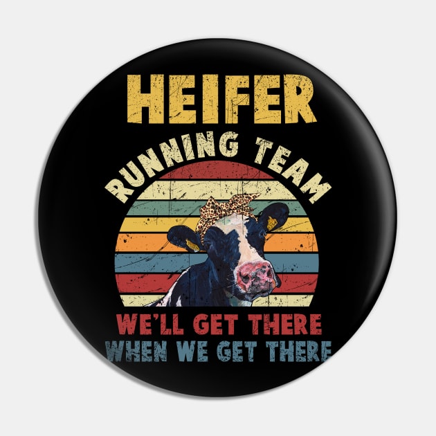 Heifer Running Team We_ll Get There When We Get There Pin by Dunnhlpp