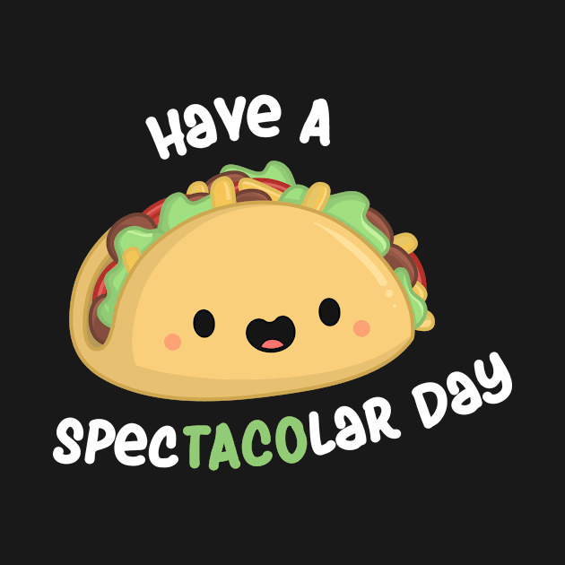 Have A SpecTACOlar Day Spectacular Taco by Rengaw Designs