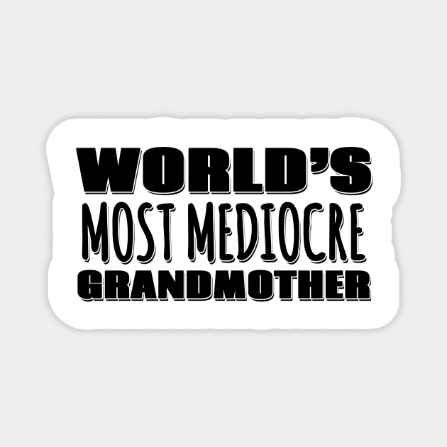 World's Most Mediocre Grandmother Magnet by Mookle