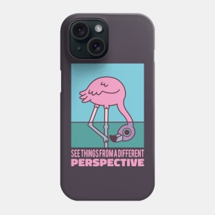 Cute Flamingo See Things From A Different Perspective Phone Case