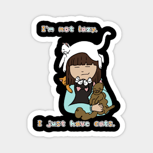 I'm Not Lazy I Just Have Cats Magnet