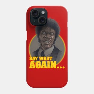 Say What Again... Phone Case