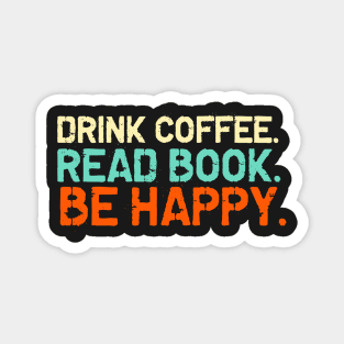 Drink coffe/ read book / be happy  color Magnet