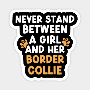 Never Stand Between A Girl And Her Border Collie Magnet