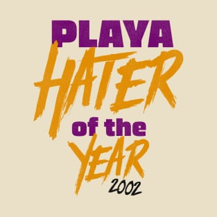 Playa Hater of the Year 2002 T-Shirt