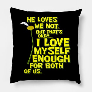 He Loves Me Not... Pillow