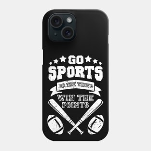 go sports do the thing win the points funny sports shirt for people who dont know sports Phone Case