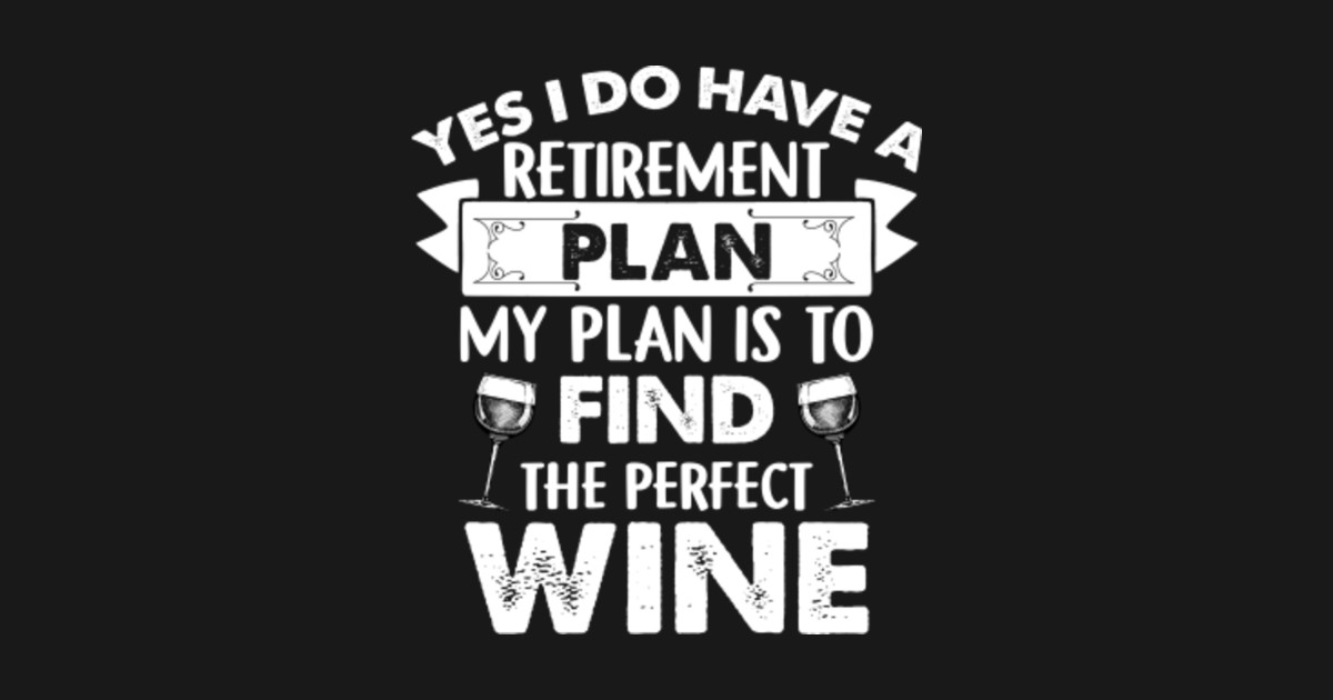 funny wine retirement plan quotes sayings wine mask