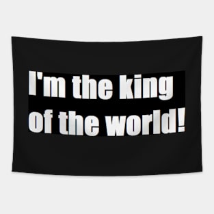 i'm the king of the world Tapestry