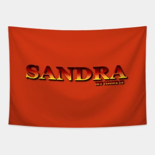 SANDRA. MY NAME IS SANDRA. SAMER BRASIL Tapestry