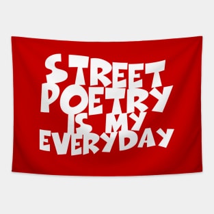 Street Poetry Is My Everyday Tapestry