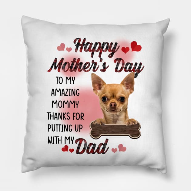 Tan Chihuahua Happy Mother's Day To My Amazing Mommy Pillow by cyberpunk art
