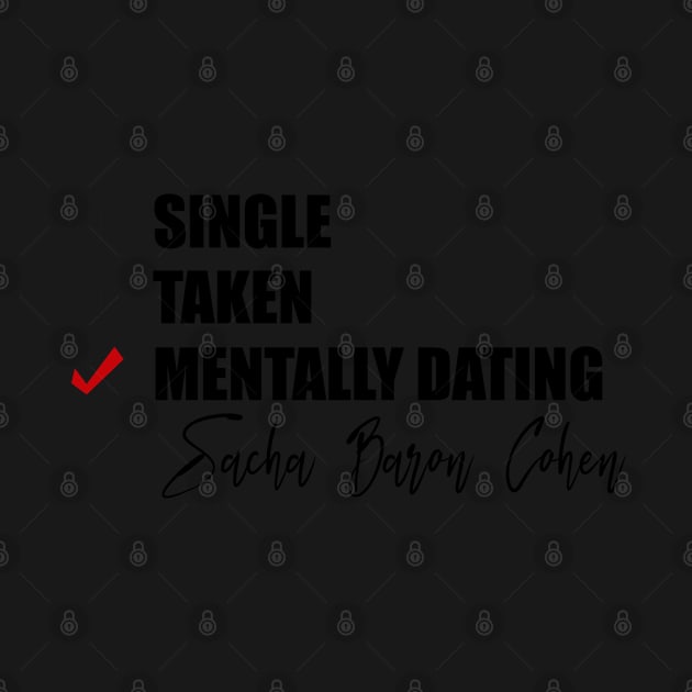 Mentally Dating Sacha Baron Cohen by Bend-The-Trendd