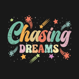 Chasing dreams - inspirational saying T-Shirt