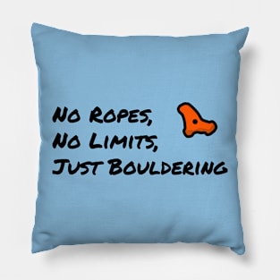 No Ropes, No Limits, Just Bouldering - Motivational Slogan Pillow