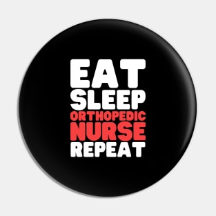 Eat Sleep Orthopedic Nurse Repeat Pin