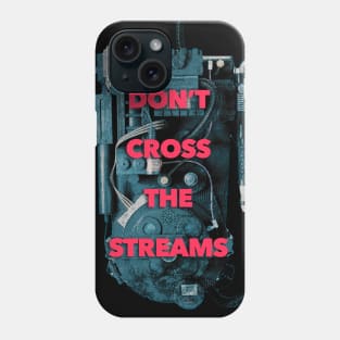 Don't Cross The Streams Phone Case