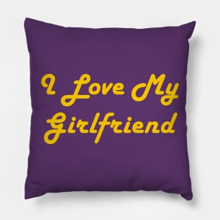 I Love My Girlfriend Pillow