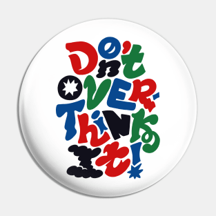 Don't Overthink It - Toy Version Pin