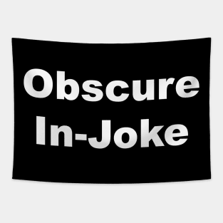 Obscure Injoke Sarcastic Joke Tapestry