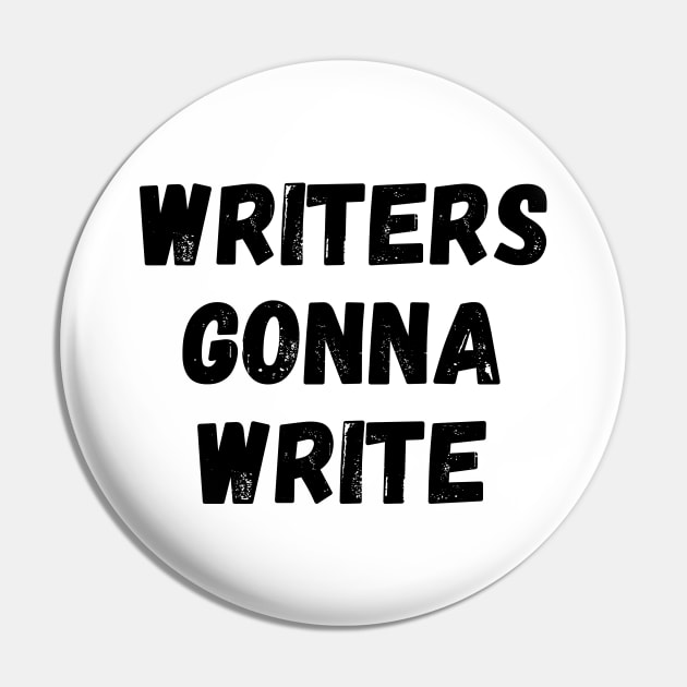 Writers Gonna Write Funny Writer Gift Writing Motivation Pin by nathalieaynie