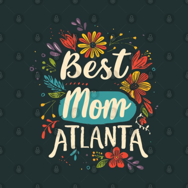 Best Mom from ATLANTA, mothers day gift ideas by Pattyld