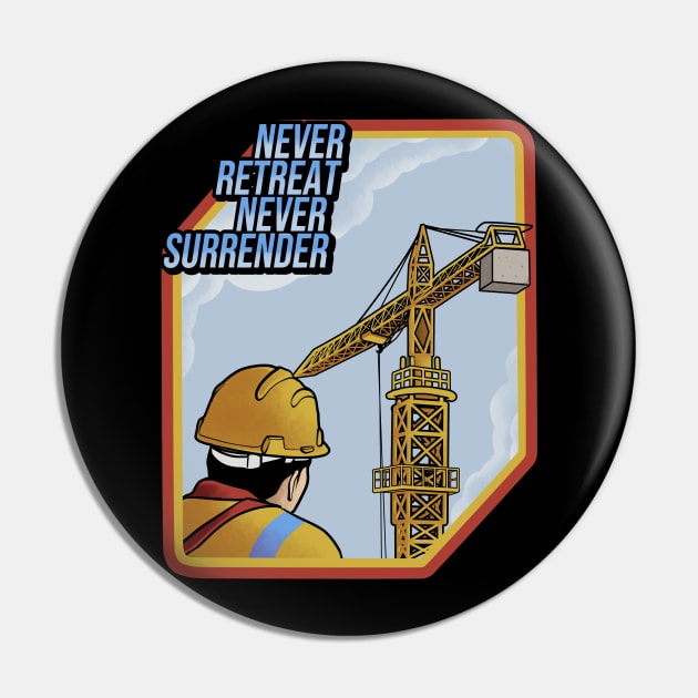 Tower Crane Never Retreat Pin by damnoverload