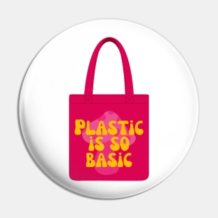 Plastic Is So Basic Pin