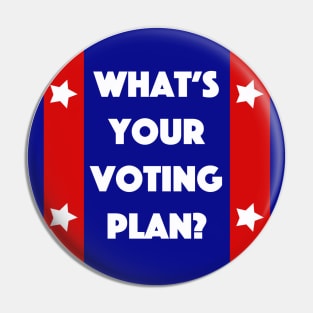 What's Your Voting Plan? Pin