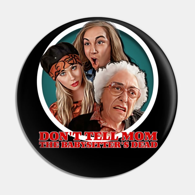 Don't Tell Mom the Babysitter's Dead Pin by Zbornak Designs