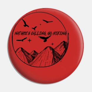 Nature's calling, go hiking Pin