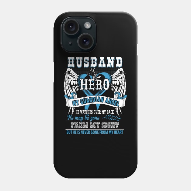 Husband my hero my guardian angel he watches over my back he may be gone from my sight but he is never gone from my heart Phone Case by vnsharetech