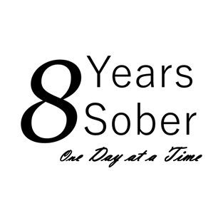 Eight Years Sobriety Anniversary "Birthday" Design for the Sober Person Living One Day At a Time T-Shirt