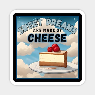 Sweet Dreams are Made of Cheese. Magnet