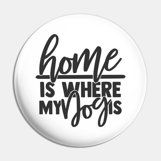 Home is Where My Dog is Funny Home Dog Lover Pin by ThreadSupreme