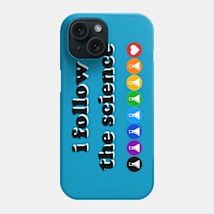 I Follow The Science (dark text) Phone Case