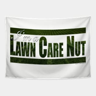 I'm A Lawn Care Nut Tapestry