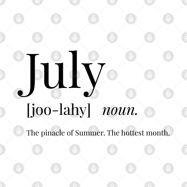 July Definition July T Shirt TeePublic july-definition-july-t-shirt-teepublic