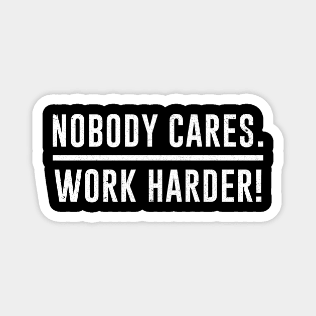 Nobody Cares Work Harder Gym Fitness Workout Motivational Magnet by ashiacornelia173