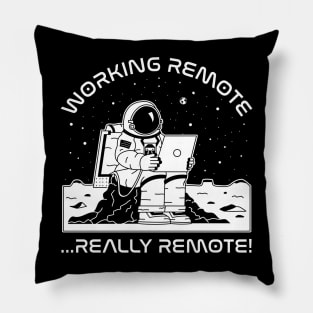 Working Remote...Really Remote! (white) Pillow