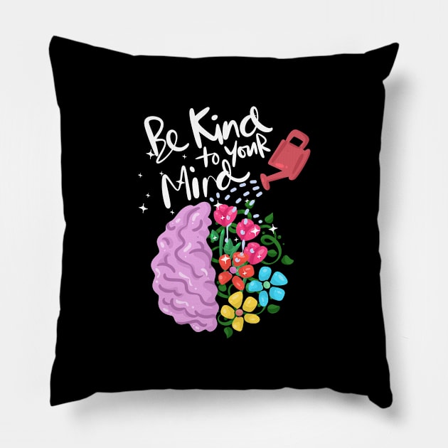 Be kind to you mind Mental Health Awareness Pillow by TheBestHumorApparel