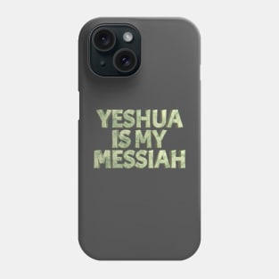 Yeshua Is My Messiah Phone Case