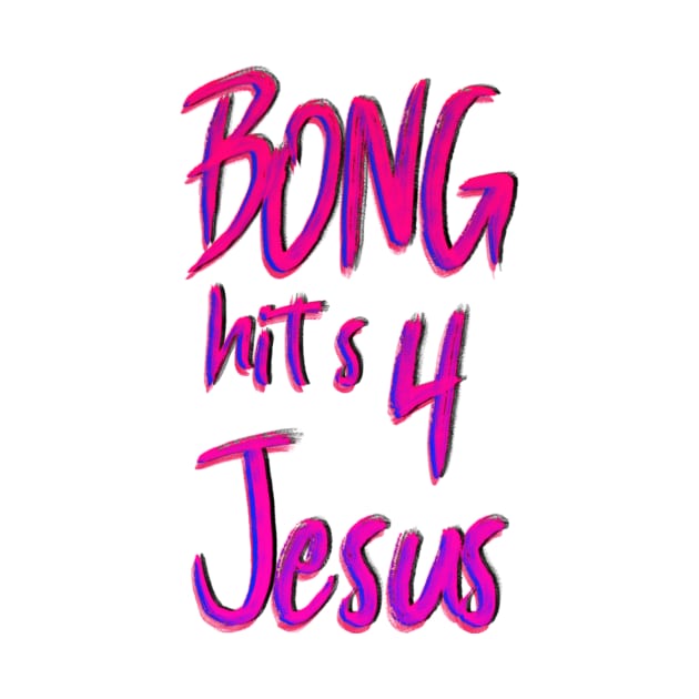 bong hits 4 jesus *EDUCATIONAL SHIRT!!!* by tuffghost