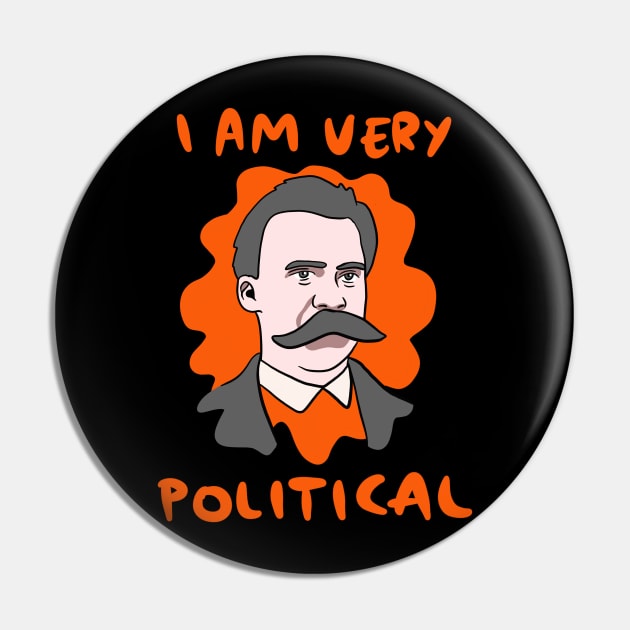 Funny Nietzsche I Am Very Political Pin by isstgeschichte